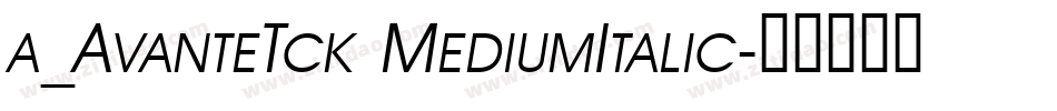 a_AvanteTck MediumItalic字体转换